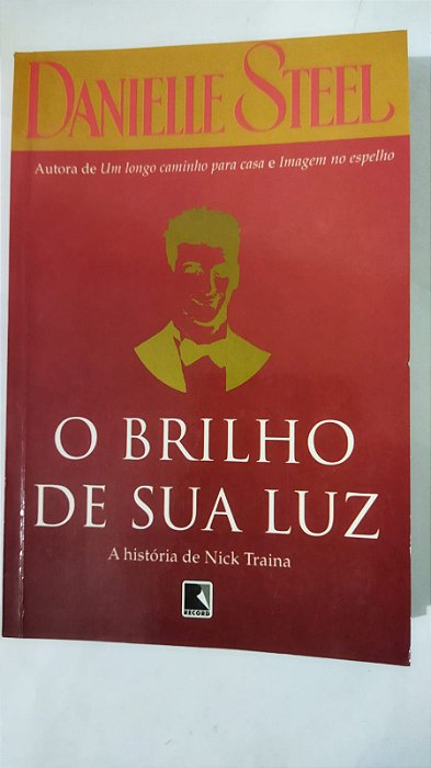 O BRILHO DE SUA LUZ - DANIELLE STEEL