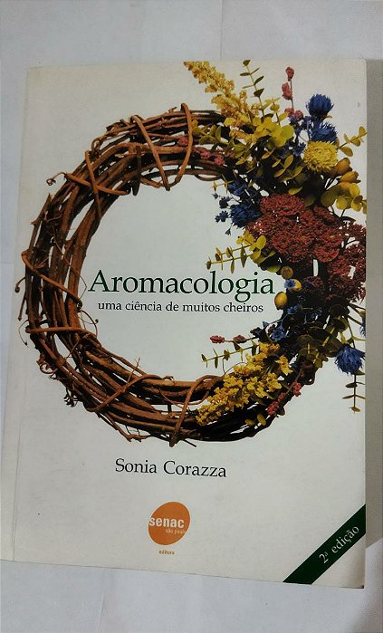 Aromacologia. Uma Ciencia De Muitos Cheiros - Sonia Corazza