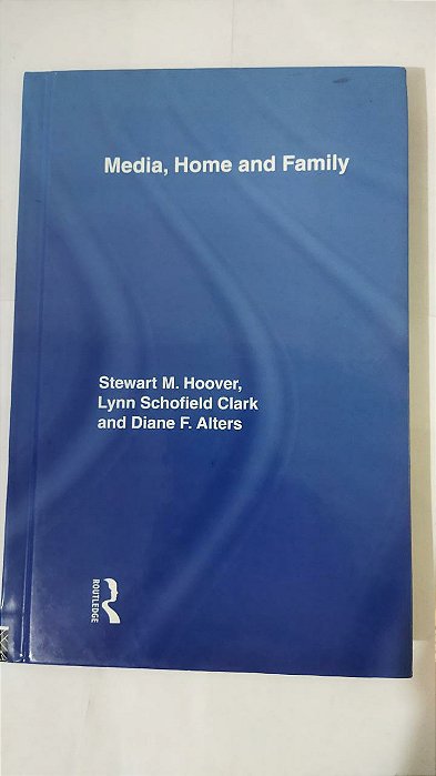 Media, Home and Family - Stewart M. Hoover (Inglês)