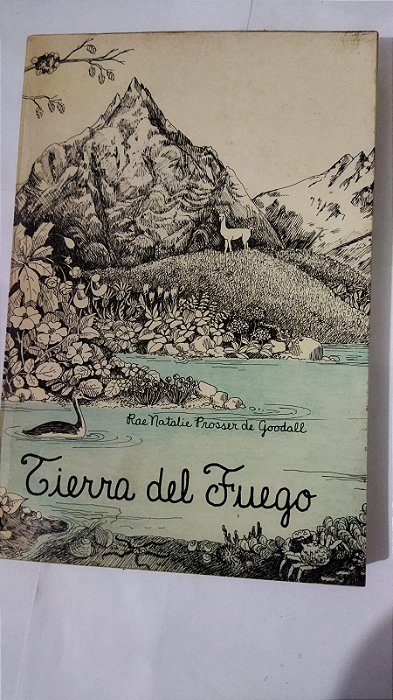 Tierra Del Fuego - Rae Natalie Prosser de Goodall (Espanhol/Inglês)