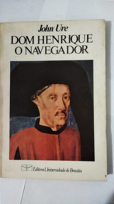 Dom Henrique o Navegador - John Ure