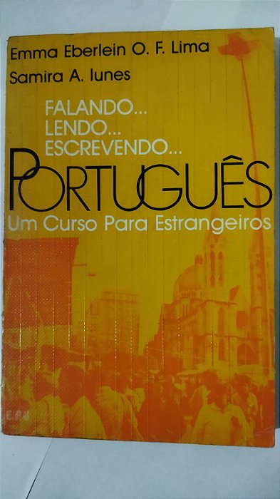 Falando... Lendo... Escrevendo... Português: Um Curso Para Estrangeiros - Emma Eberlein O. F. Lima (Marcas)