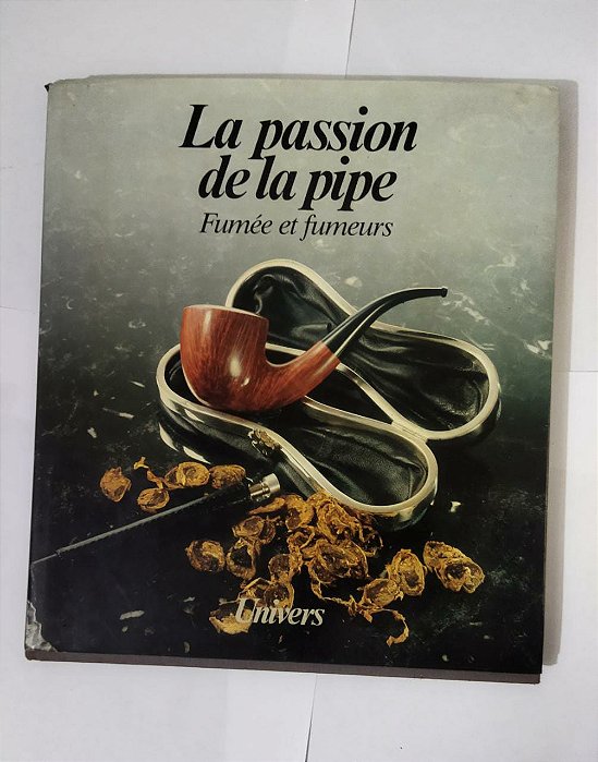 La Passion de la Pipe - Fumée et Fumeurs (Francês)