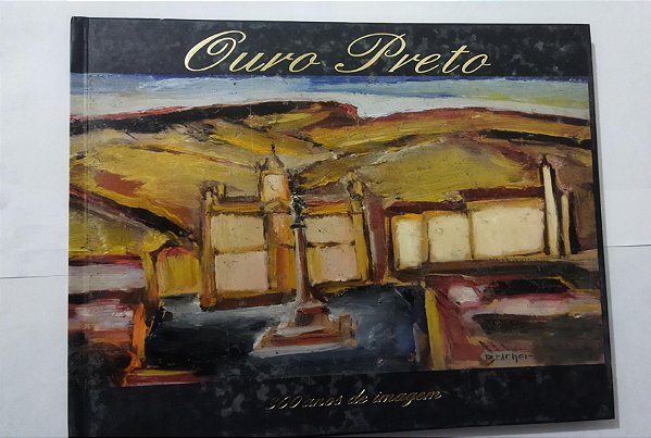 Ouro Preto - 300 Anos de Imagem