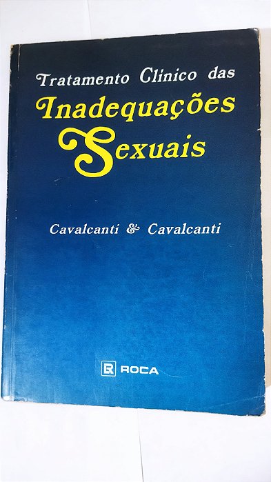 Tratamento  Clínico Das Inadequações Sexuais - Cavalcanti & Cavalcanti