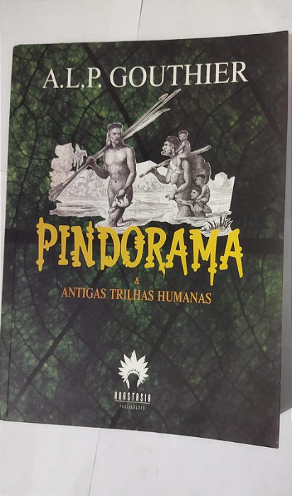 Pindorama & Antigas Trilhas Humanas - A.l.p. Gouthier