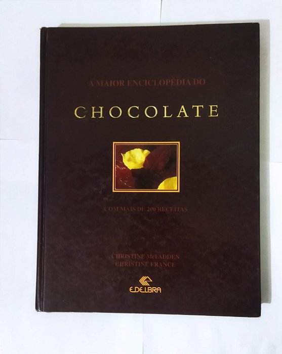 A Maior Enciclopédia Do Chocolate - Christine  Mcfadden
