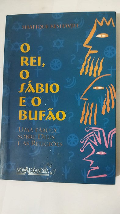 O Rei, o Sábio, e o Bufão - Shafique Keshavjee
