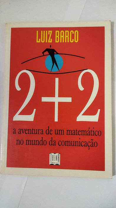 2 + 2 : A aventura de uma matemático no mundo da comunicação - Luiz Barco