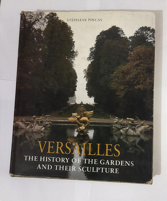 Versailles: and their Sculpture - Stephane Pincas (Inglês)