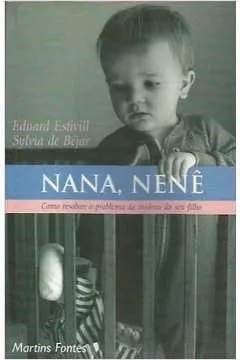 Nana, nenê - Como resolver o problema da insônia do seu filho - Eduard Estivill