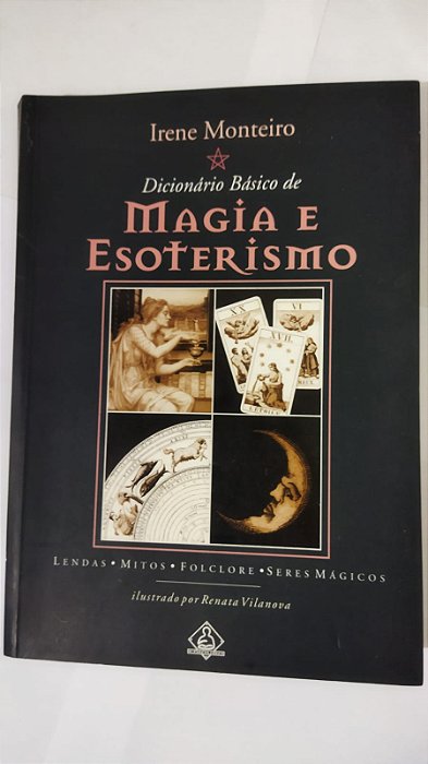 Dicionário De Básico de Magia E Esoterismo - Irene Monteiro