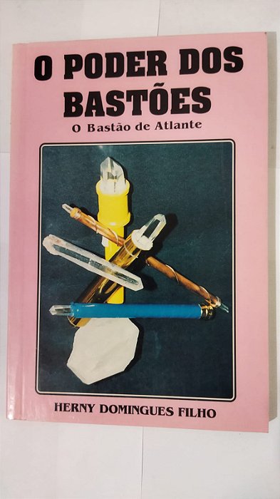 O Poder Dos Bastões - O Bastão de Atlante - Henry Domingues Filho