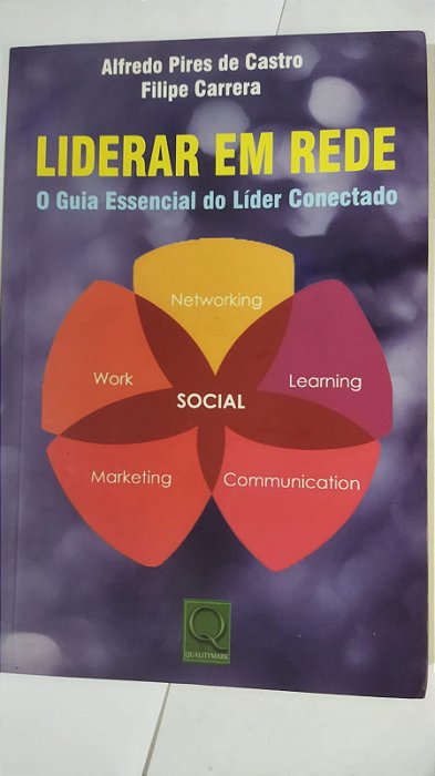 Liderar em Rede. O Guia Essencial do Líder Conectado - Alfredo Pires De Castro