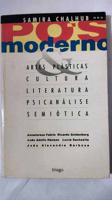 Pos-Moderno &: Semiotica, Cultura, Psicanalise, Literatura, Artes Plasticas - Annateresa Fabris (Marcas)