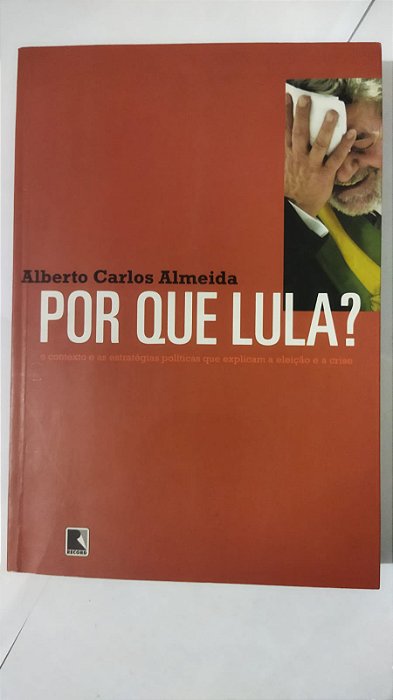Por que Lula? - Alberto Carlos Almeida (Marcas)