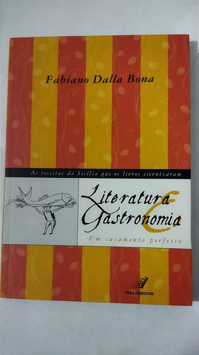 Literatura Gastronomia - Um Casamento Perfeito - Fabiano Dalla Bona