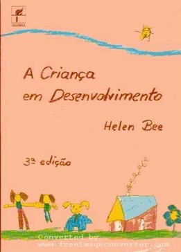 A Criança em Desenvolvimento - Helen Bee - 3 ed.