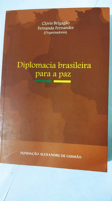 Diplomacia Brasileira Para Paz - Clóvis Brigagão (Marcas)