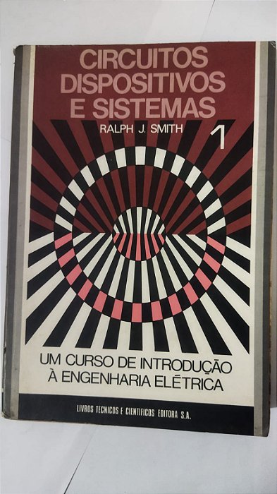 Circuitos Dispositivos e Sistemas - Ralph J. Smith (Vol.1)