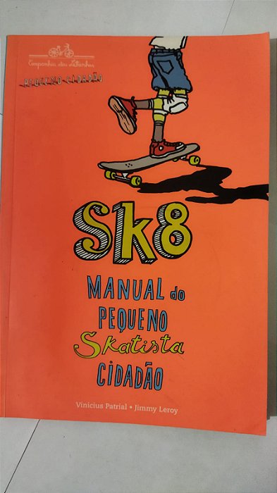 Sk8: manual do pequeno skatista cidadão - Vinícius Patrial e Jimmy Leroy