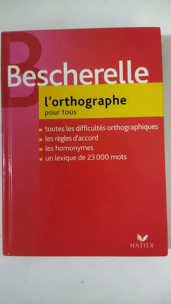 Bescherelle. L'orthographe pour tous. Per le Scuole superiori - M. Bescherelle (Francês)
