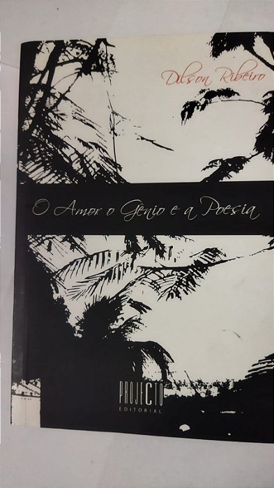 O Amor Genio E A Poesia - Ribeiro Dilson