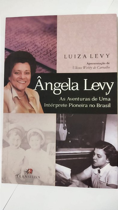 Ângela Levy. as Aventuras de Uma Intérprete Pioneira no Brasil -  Luiza Levy