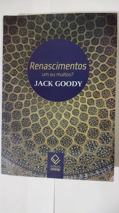 Renascimentos: Um ou muitos? - Jack Goody