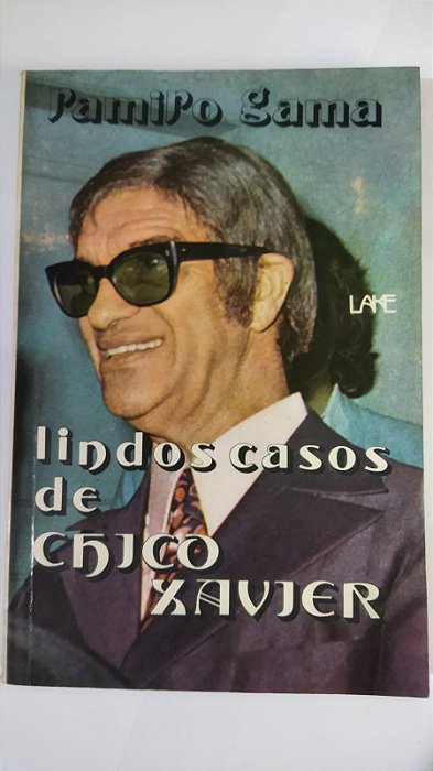 Lindos Casos De Chico Xavier - Ramiro Gama