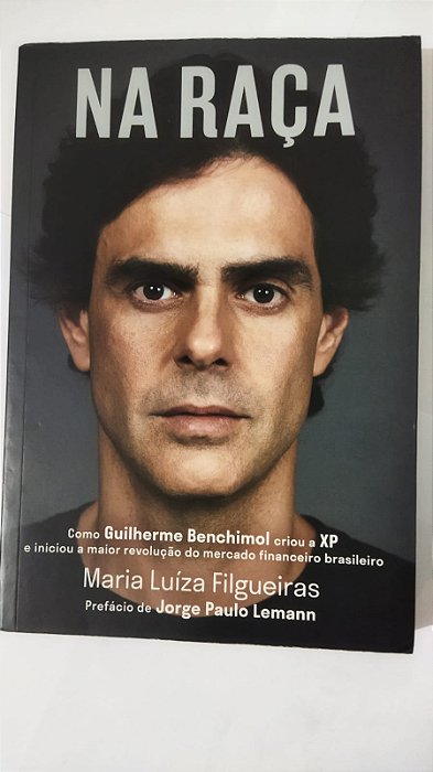 Na Raça - Maria Luíza Filgueiras - Como Guilherme Benchimol criou a XP