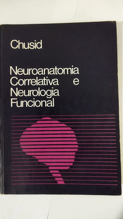 Neuroanatomia Correlativa e Neurologia Funcional - Chusid