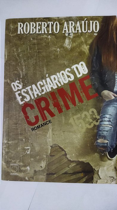 Os Estagiários do Crime - Roberto Araújo