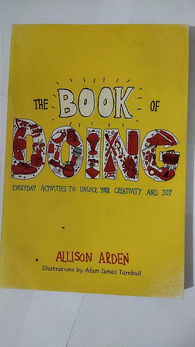 The Book of Doing: Everyday Activities to Unlock Your Creativity and Joy - Allison Arden (Inglês)