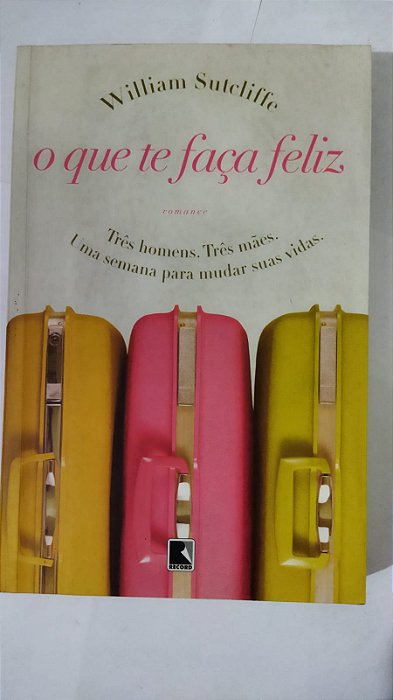 O que te faça feliz - William Sutcliffe