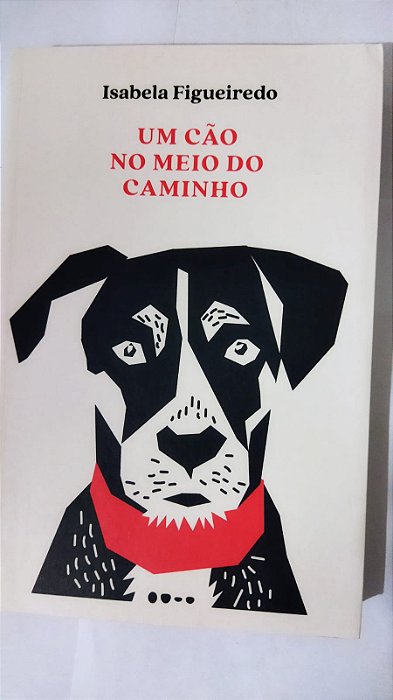 Um cão no meio do caminho - Isabela Figueiredo