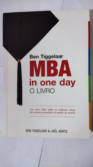 Ben Tiggelaar MBA in one day - O Livro - Ben Tiggelaar e Joël Aerts