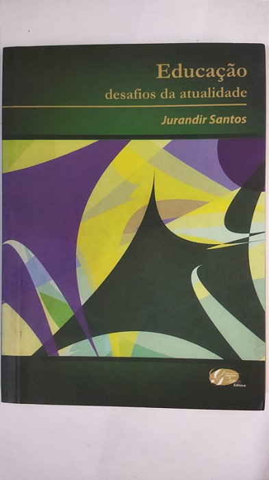 Educação: Desafios da atualidade - Jurandir Santos