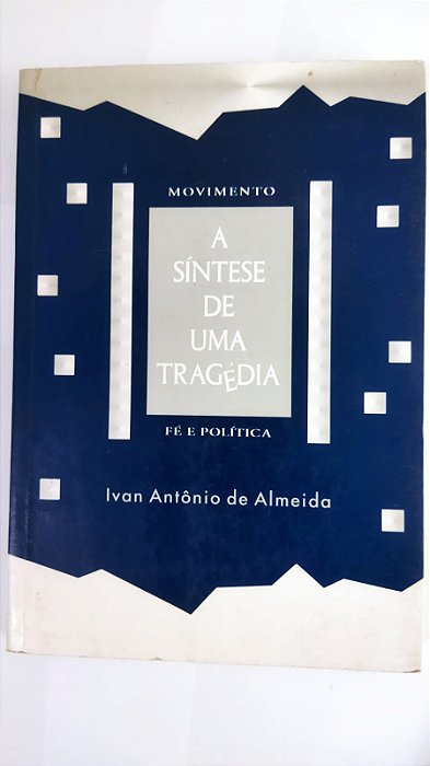 A Sintese De Uma Tragedia - Ivan Antonio De Almeida