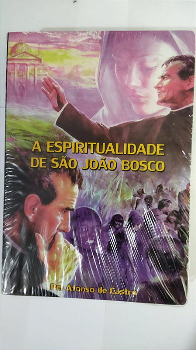 A Espiritualidade De São João Bosco - Pe. Afonso De Castro