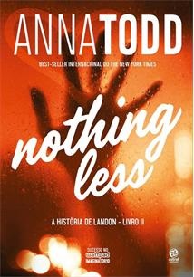 Livro 2 - Nothing Less - Anna Todd - Novo e Lacrado