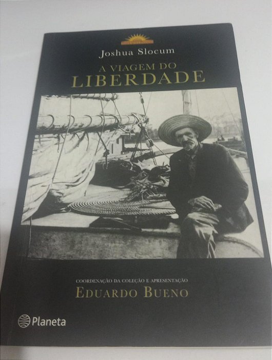 A Viagem do Liberdade - Joshua Slocum _Eduardo Bueno