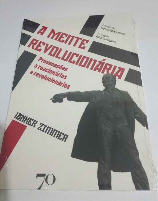 A Mente Revolucionária - Ianker Zimmer - Provocações a reacionários e revolucionários