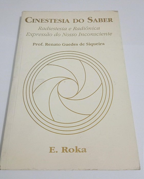Cinestesia do Saber - Radiestesia e Radiônica - Renato Guedes de Siqueira