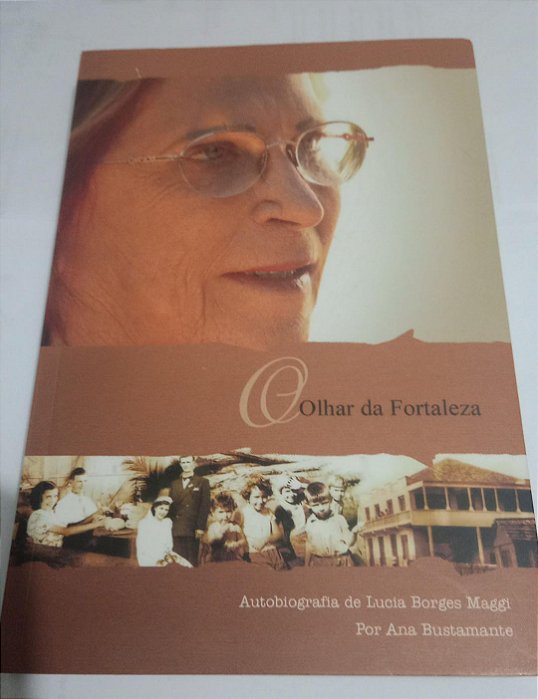 Olhar da Fortaleza - Autobiografia de Lucia Borges Maggi