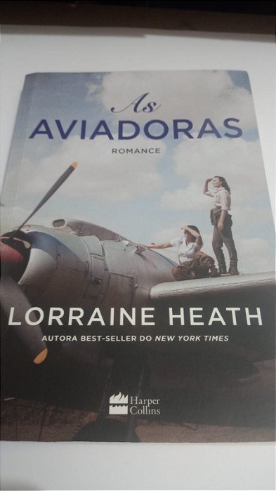 As Aviadoras - Lorraine Heath