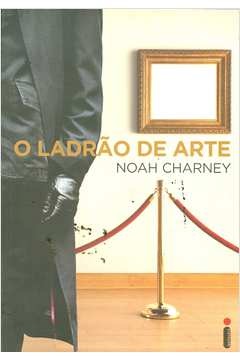 O ladrão de arte - Noah Charney
