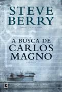 A Busca de Carlos Magno - Steve Berry