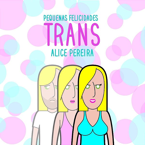 Pequenas felicidades trans - Alice Pereira - HQ