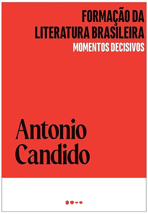 Formação da literatura brasileira - Momentos Decisivos - Antonio Candido - Todavia